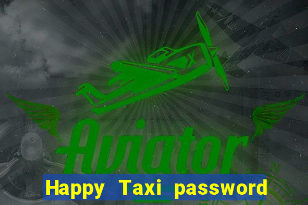 Happy Taxi password road 96 road 96 happy taxi security